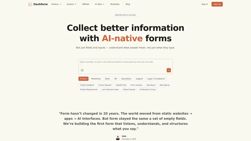 Dashform is an AI-native form builder that creates intelligent, conversational forms from simple prompts. It understands user intent, asks smart follow-up questions, and transforms responses into structured, actionable data for better decision-making.