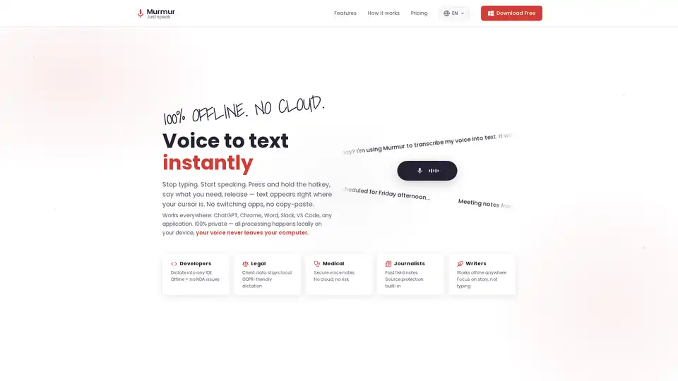 Murmurは、OpenAI Whisperを搭載したPC/Windows用の高速、プライベート、正確な音声テキスト変換ソフトウェアです。あらゆるアプリケーションで音声を瞬時にテキスト化し、90以上の言語に対応、ローカル処理により100%のプライバシーを保証します。