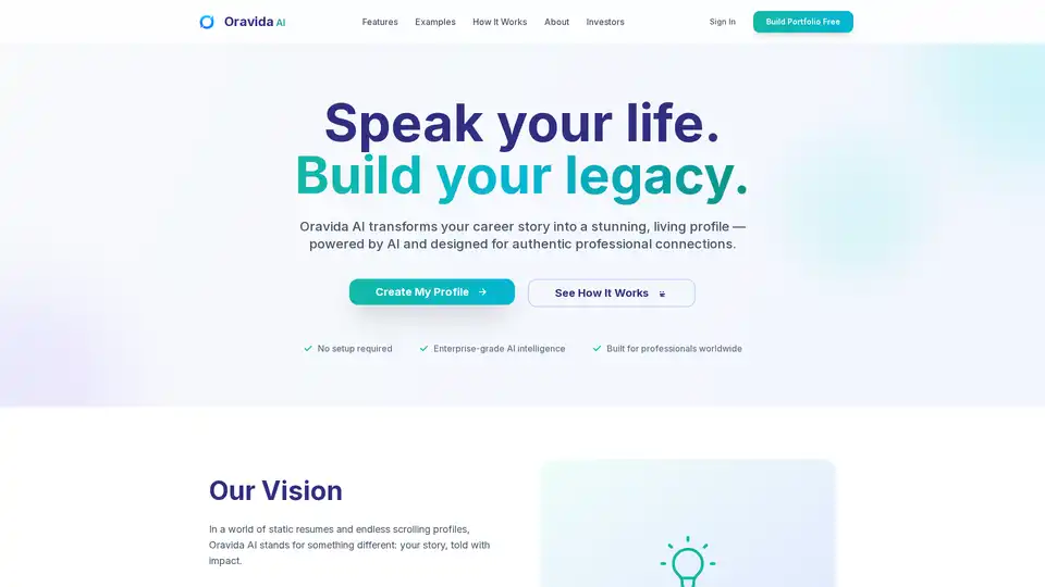 Oravida AI es una plataforma que transforma currículums estáticos en perfiles profesionales dinámicos y vivos utilizando inteligencia artificial. Ofrece funciones inteligentes como conversión de carga de currículum, integración de medios para mostrar trabajos y análisis de brechas de habilidades impulsado por IA.